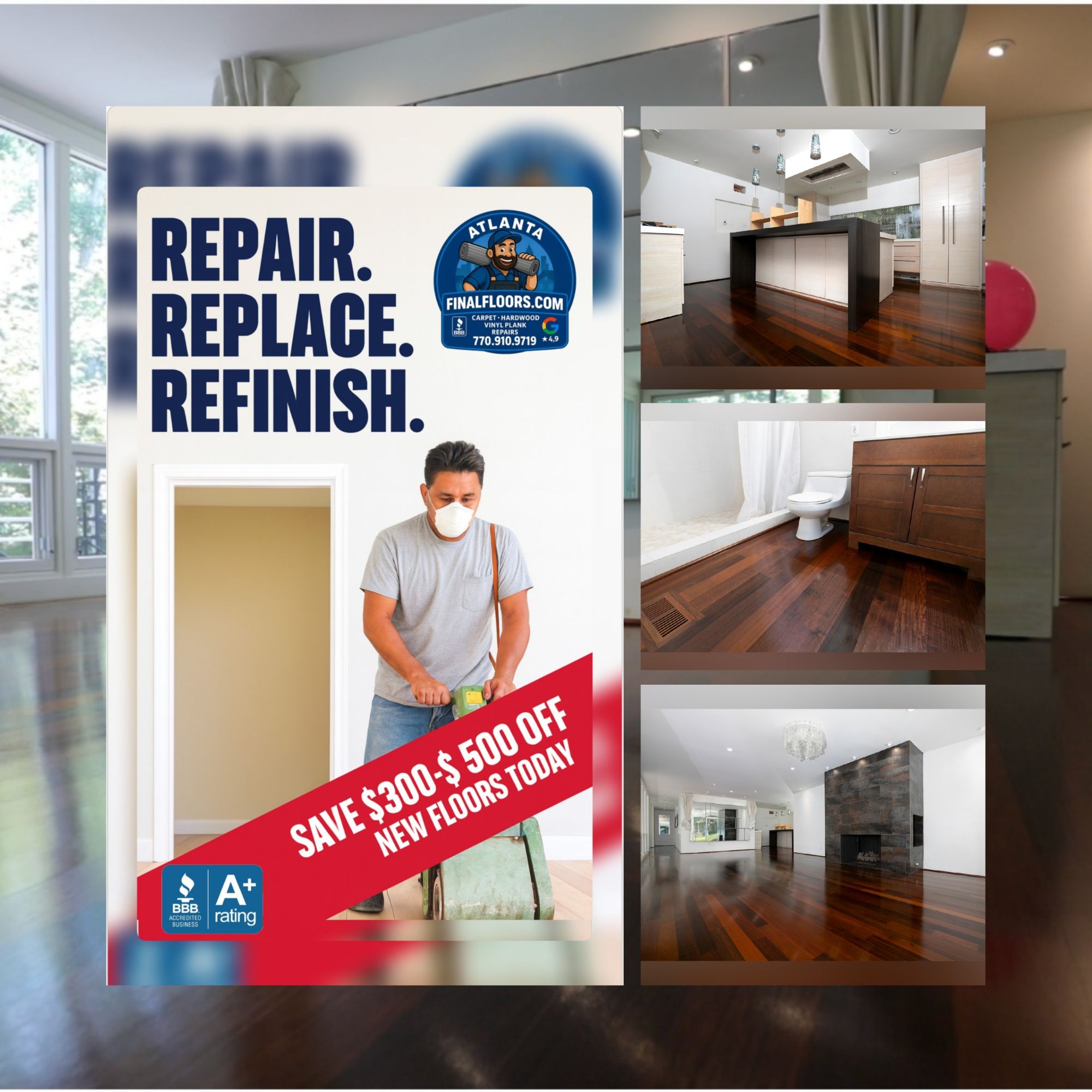 Atlanta hardwood flooring experts Final Floors, LLC feature a flooring professional beside bold graphics reading “Repair Replace Refinish” with a $300–$500 savings offer. The collage shows polished hardwood floors in Atlanta homes, including kitchens, bathrooms, and living spaces, highlighting expert refinishing, repair, and installation services across Roswell, Alpharetta, Johns Creek, Sandy Springs, Buckhead, and East Cobb. A+ BBB rated and 4.9⭐ Google reviewed.